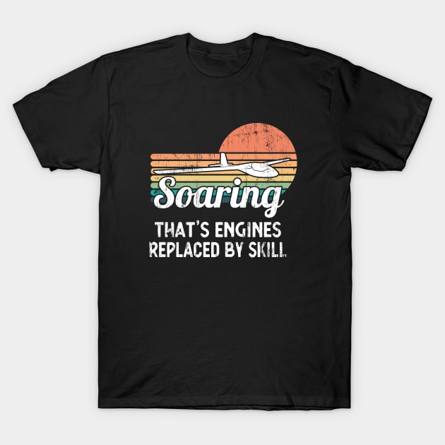 Soaring No Engines Skill Glider Pilot T-Shirt by Foxxy Merch